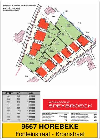 TE KOOP in HOREBEKE aan de Fonteinstraat 5 lot 8<br /><br />Mooi gelegen stuk bouwgrond voor het bouwen van een open bebouwing.<br /><br />Opp lot 8: 737 m² Prijs Grond: € 195.000<br /><br />FORMULE WATER- EN WINDDICHT:<br />- Ruwbouwwerken<br />- Timmerwerken<br />- PVC ramen met beglazing kw 1.0<br />- Dak- & zinkwerken<br />_________________<br />= € 303.296 excl. btw<br /><br />OPTIE AFWERKING:<br />- Elektriciteit en ventilatie<br />- Chape -en vloerisolatie<br />- Pleisterwerken<br />- Sanitaire werken ( HW toestellen = € 4.000 excl. btw )<br />- Warmtepomp lucht/water ( Viessmann )<br />- Bevloering ( HW vloer : 35€/m² HW plinten : 12.50€/lm HW wandtegels : 25€/m² )<br />- Keukeninstallatie ( HW = € 8.000 excl. btw)<br />- Binnen schrijnwerk<br />- Voegwerken<br />- Blowerdoortest<br />- Zonnepanelen 8st. ( 435 Wp )<br />_________________<br />= € 112.747 excl.btw<br /><br />WIJ BOUWEN OOK A LA CARTE<br />Opties zijn mogelijk tot net voor " Normale Bewoonbaarheid" (volgens aannemingsovereenkomst)<br />Informeer naar onze interessante HUISRUIL-FORMULE<br /><br />zie ook : WWW.SPEYBROECK.BE<br />Bel 0473 300 700 of GRATIS 0800 15 700<br /><br />